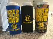 Woke up Feeling Rowdy Koozie