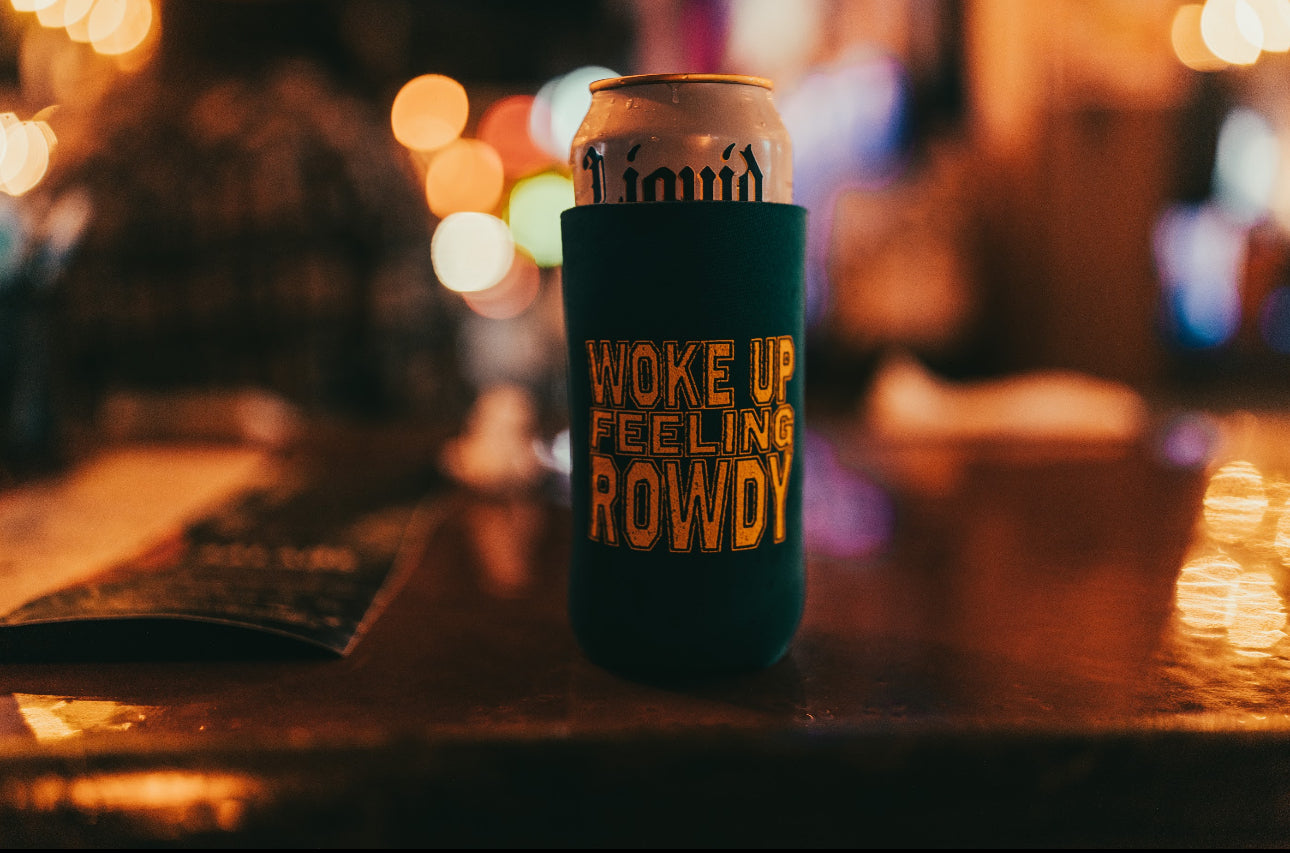 Woke up Feeling Rowdy Koozie