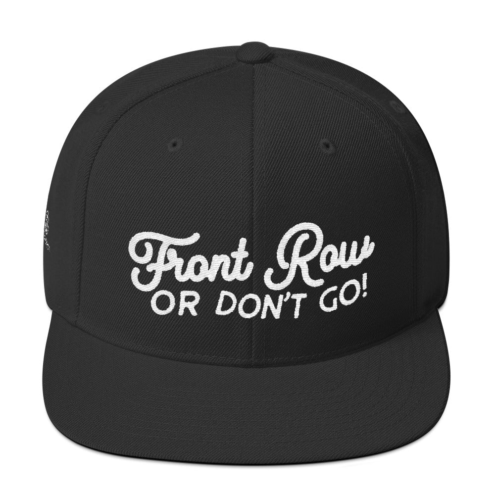 Front Row or Don't Go Snapback Hat