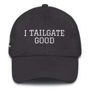 I TAILGATE GOOD Dad hat