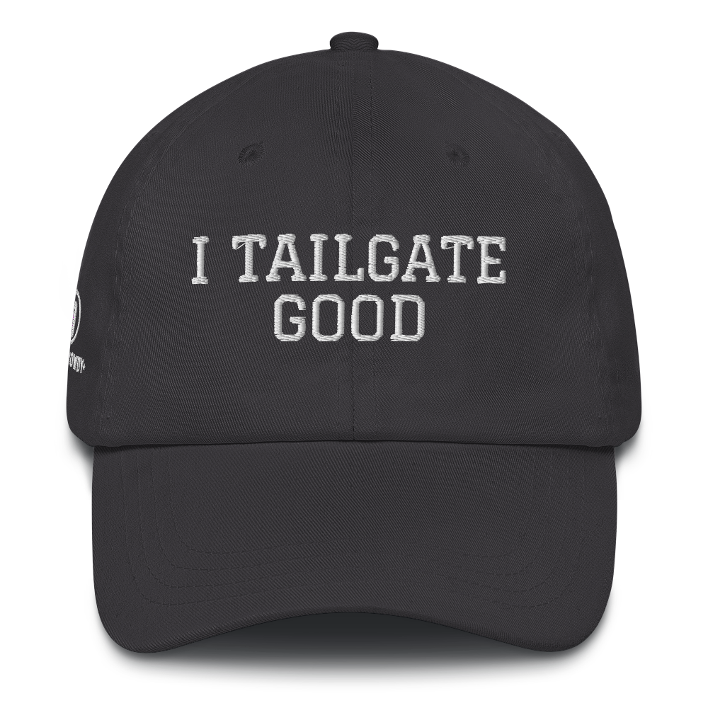 I TAILGATE GOOD Dad hat