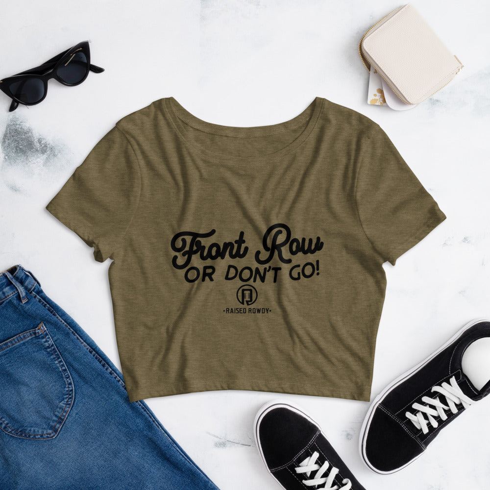 Front Row Or Don't Go Women’s Crop Tee