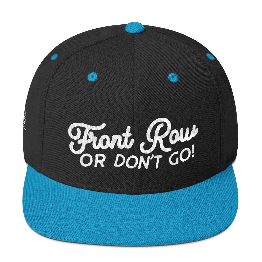 Front Row or Don't Go Snapback Hat