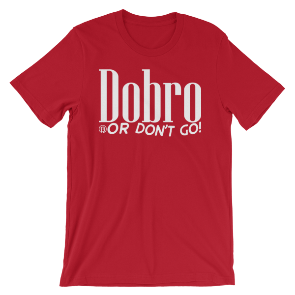 Dobro or Don't Go Short-Sleeve Unisex T-Shirt