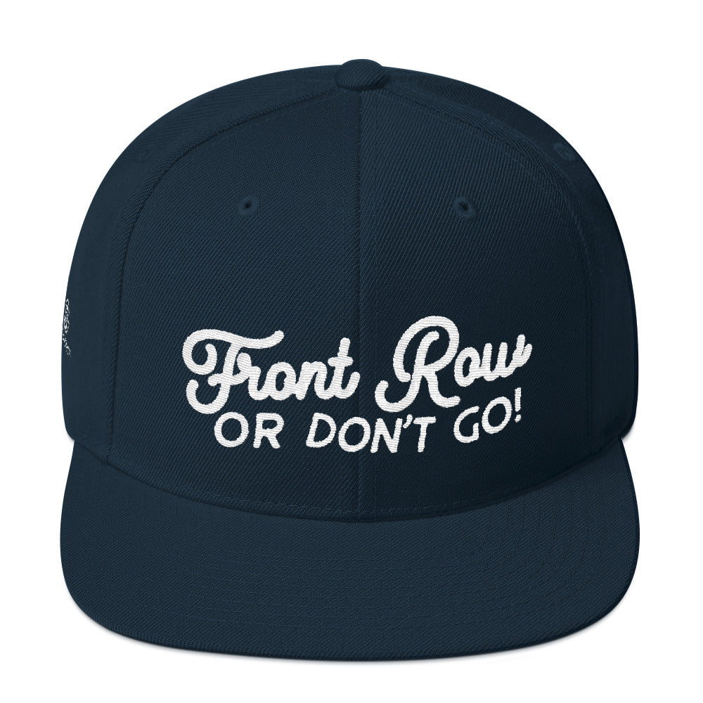 Front Row or Don't Go Snapback Hat