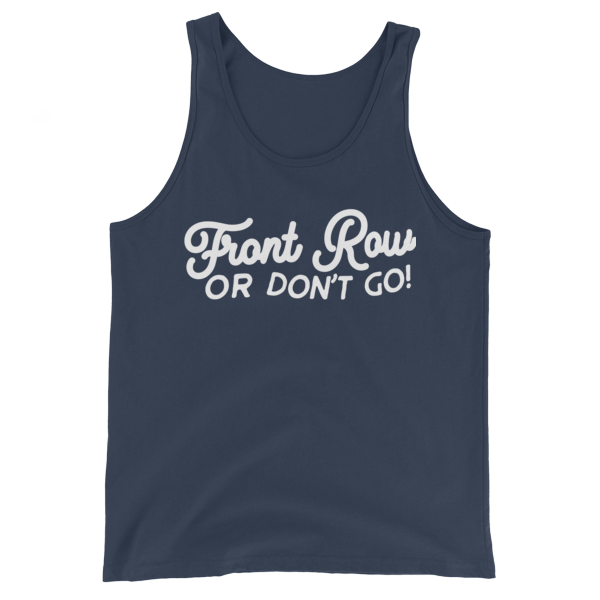 Front Row of Don't Go Script Unisex Tank Top