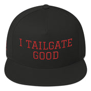 I Tailgate Good Flat Bill Cap