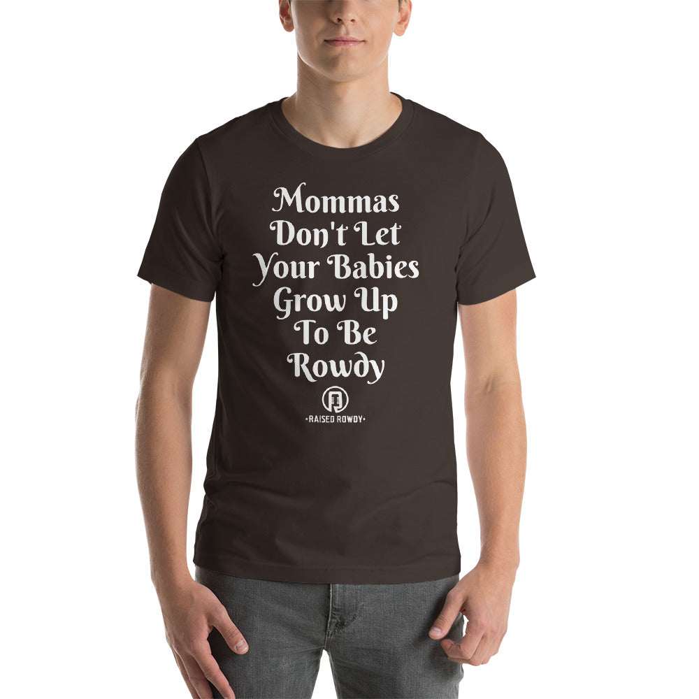 Mommas Rowdy Short-Sleeve Unisex T-Shirt