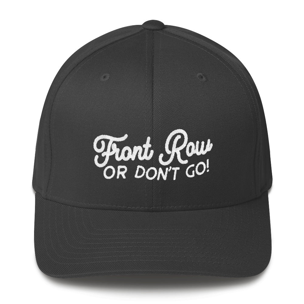 Front Row or Don't Go Flexfit Hat