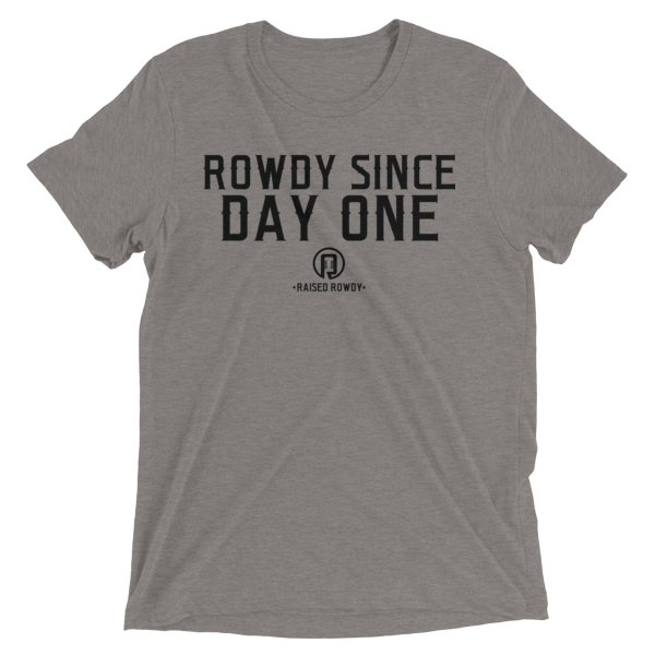 Rowdy Since Day One Short sleeve unisex t-shirt