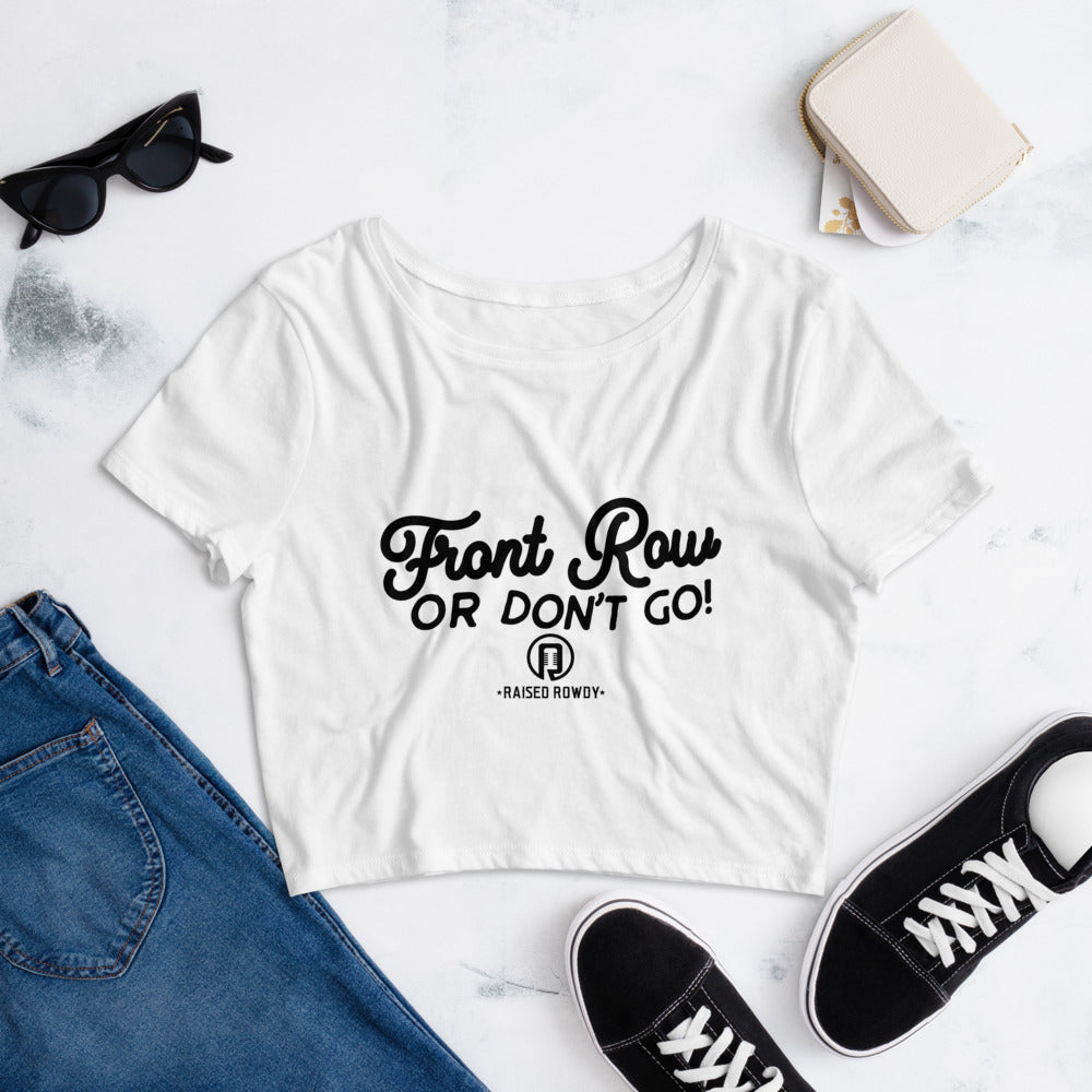 Front Row Or Don't Go Women’s Crop Tee