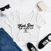 Front Row Or Don't Go Women’s Crop Tee