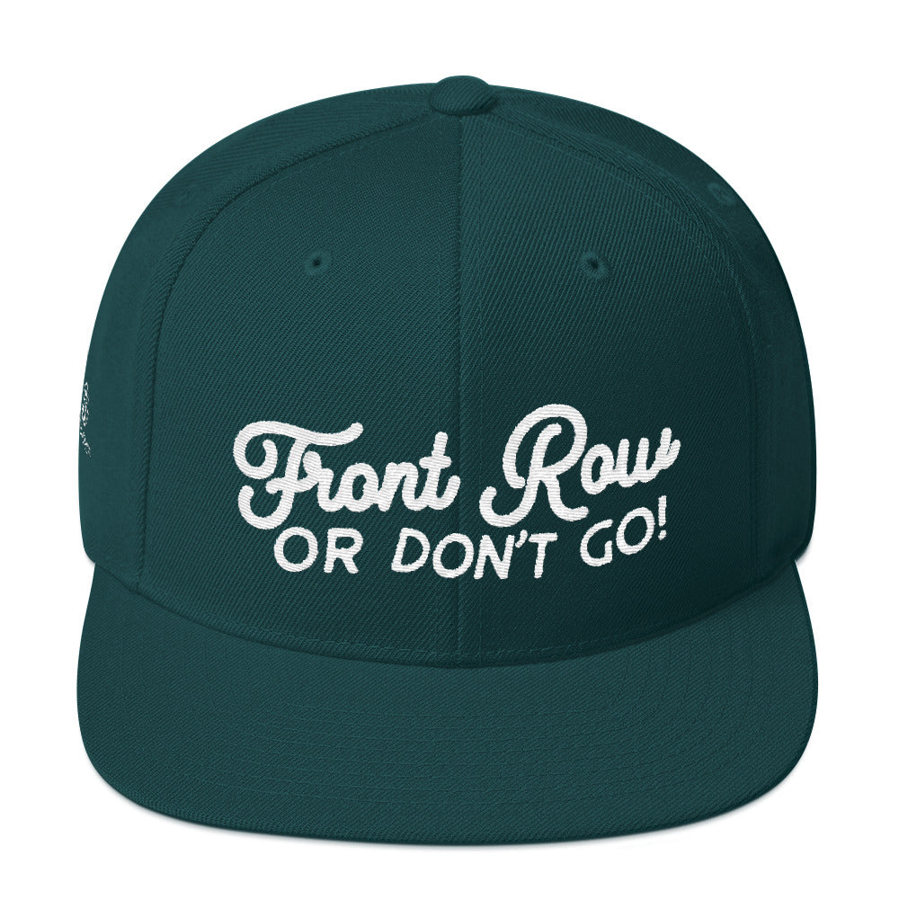 Front Row or Don't Go Snapback Hat