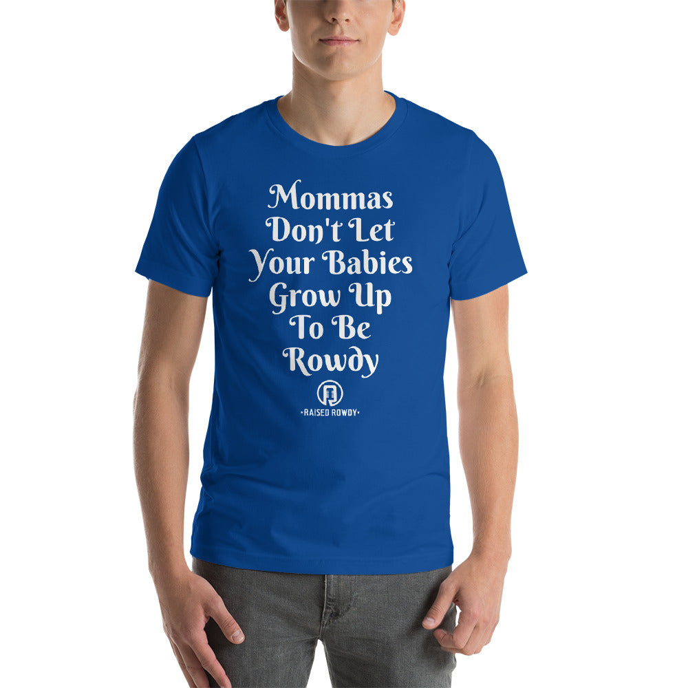 Mommas Rowdy Short-Sleeve Unisex T-Shirt