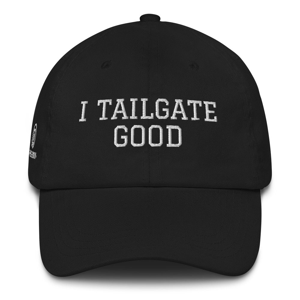 I TAILGATE GOOD Dad hat