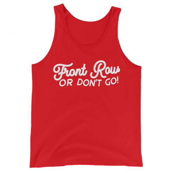 Front Row of Don't Go Script Unisex Tank Top