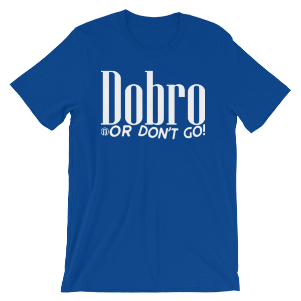 Dobro or Don't Go Short-Sleeve Unisex T-Shirt