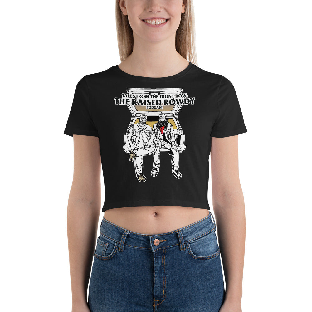 The Raised Rowdy Podcast: Tales From the Front Row Women’s Crop Tee