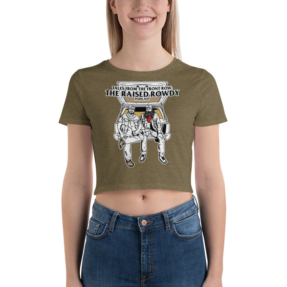 The Raised Rowdy Podcast: Tales From the Front Row Women’s Crop Tee