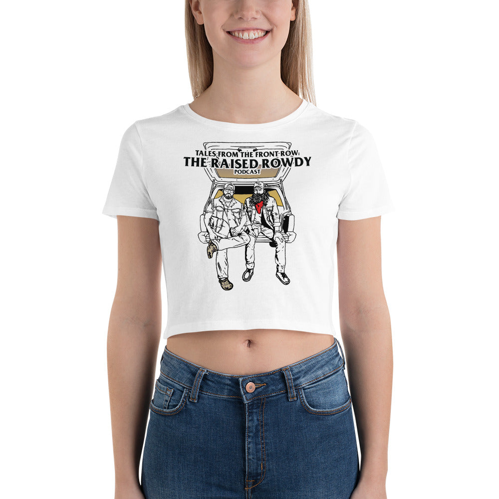 The Raised Rowdy Podcast: Tales From the Front Row Women’s Crop Tee